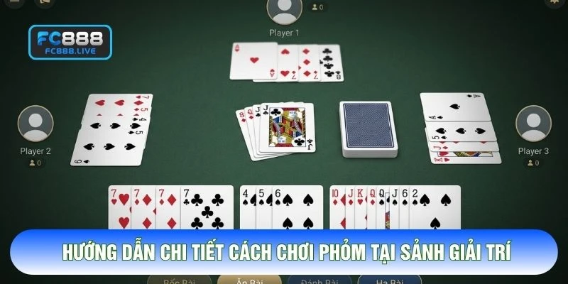 Hướng dẫn chi tiết cách chơi phỏm tại sảnh giải trí