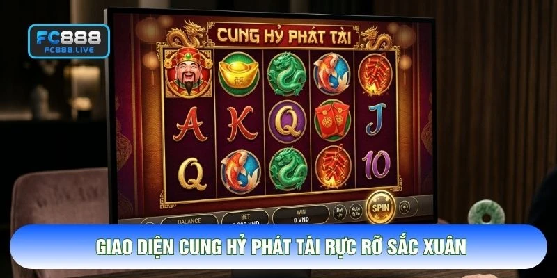 Giao diện Cung Hỷ Phát Tài rực rỡ sắc xuân