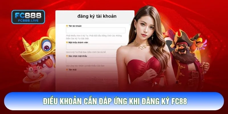 Điều khoản cần đáp ứng khi Đăng ký FC88