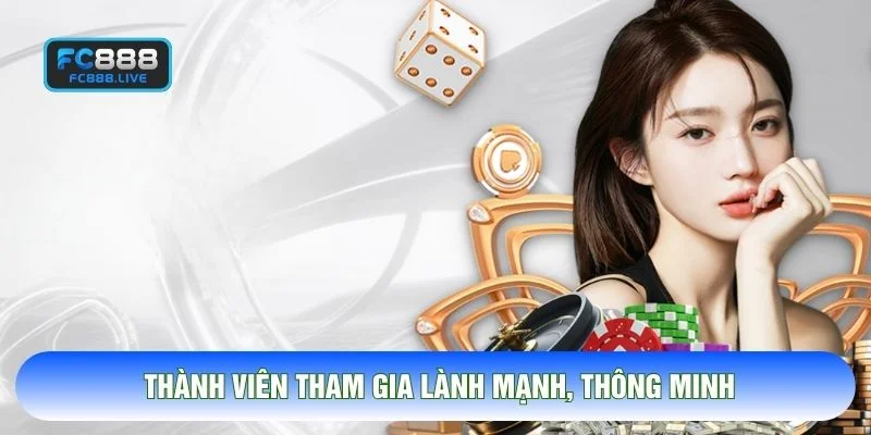Thành viên tham gia lành mạnh, thông minh