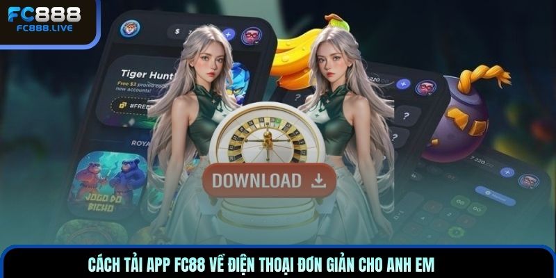 Cách tải app FC88 về điện thoại đơn giản cho anh em