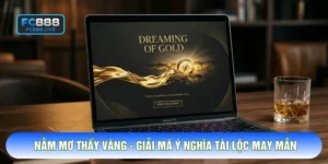 Nằm Mơ Thấy Vàng - Giải Mã Ý Nghĩa Tài Lộc May Mắn