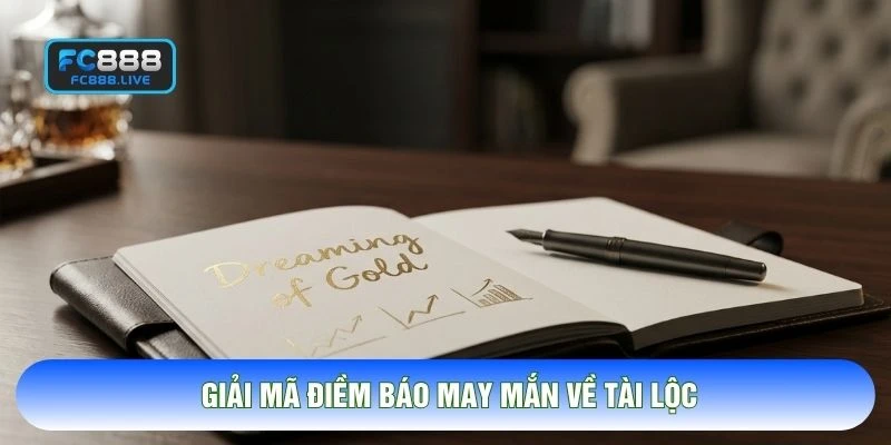 Giải mã điềm báo may mắn về tài lộc