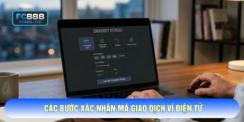 Các bước xác nhận mã giao dịch ví điện tử