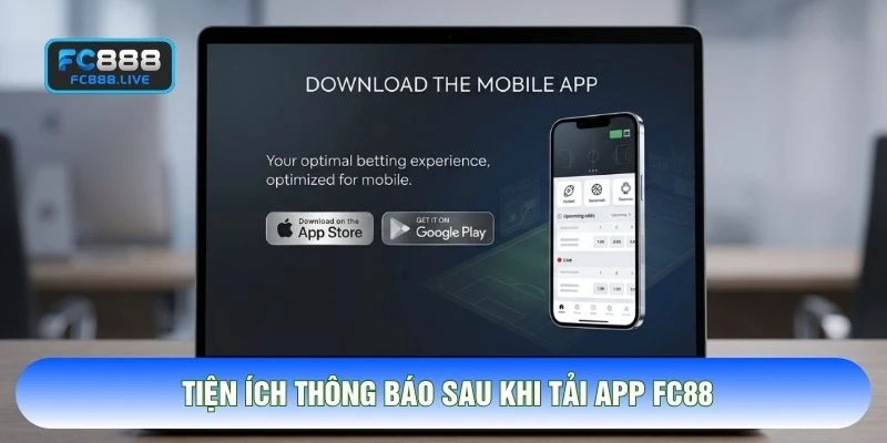 Tiện ích thông báo sau khi tải app FC88